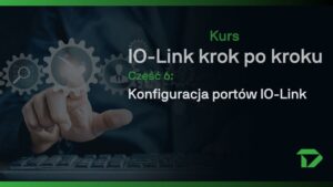 Część 6_ Konfiguracja portów IoLink IO-Link krok po proku kurs