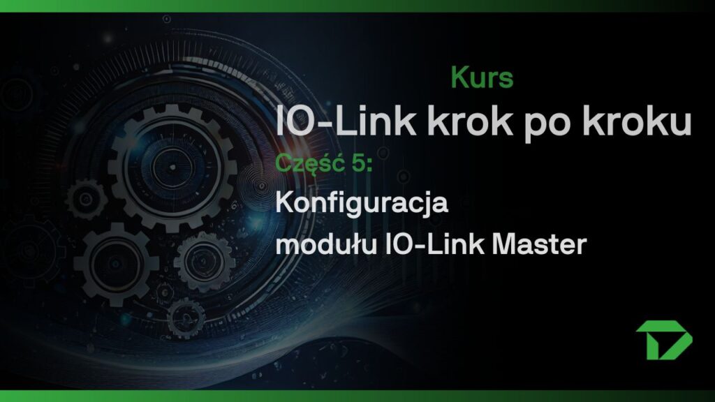 Kurs IO-Link krok po kroku część 5 Konfiguracja modułu IOlink master co to iolink